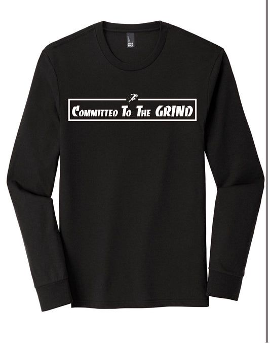 *New* Committed To The Grind* Unisex Long Sleeve Tee